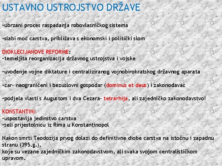 USTAVNO USTROJSTVO DRŽAVE • ubrzani proces raspadanja robovlasničkog sistema • slabi moć carstva, približava
