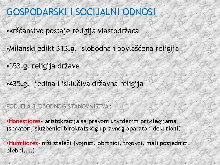 GOSPODARSKI I SOCIJALNI ODNOSI • kršćanstvo postaje religija vlastodržaca • Milanski edikt 313. g.