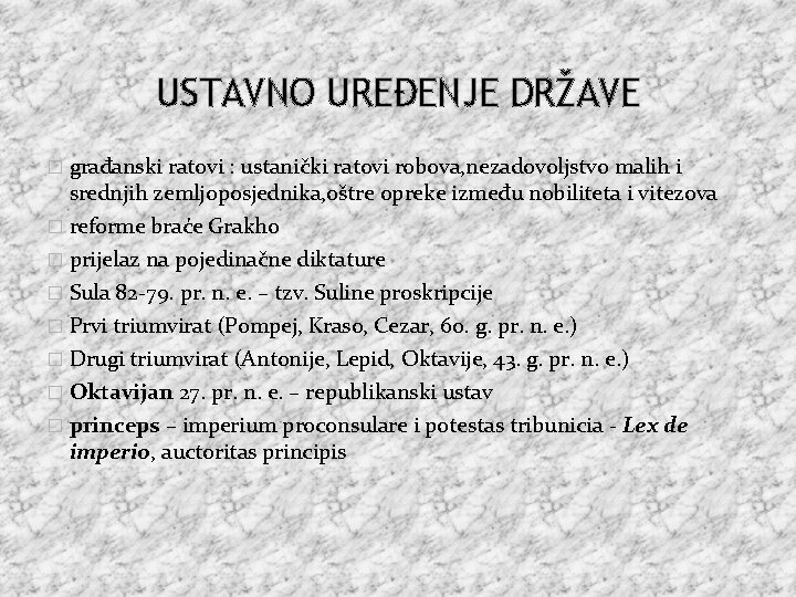 USTAVNO UREĐENJE DRŽAVE � građanski ratovi : ustanički ratovi robova, nezadovoljstvo malih i srednjih