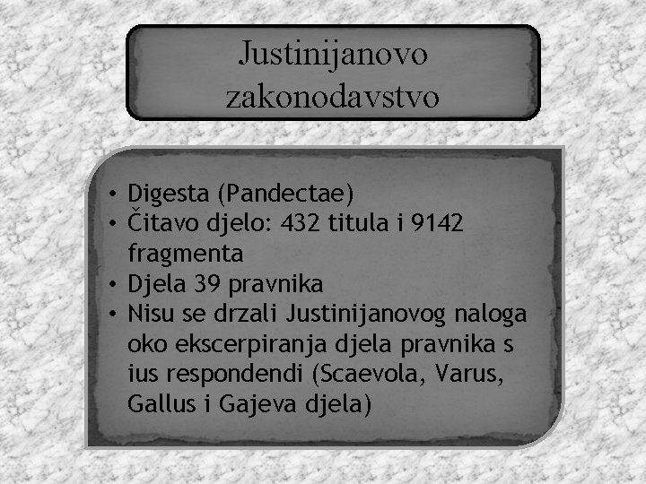 Justinijanovo zakonodavstvo • Digesta (Pandectae) • Čitavo djelo: 432 titula i 9142 fragmenta •