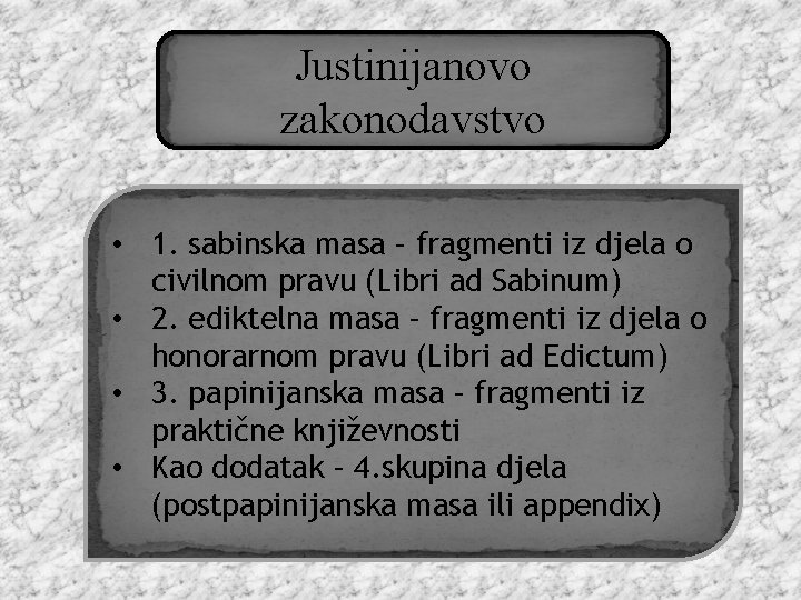 Justinijanovo zakonodavstvo • 1. sabinska masa – fragmenti iz djela o civilnom pravu (Libri