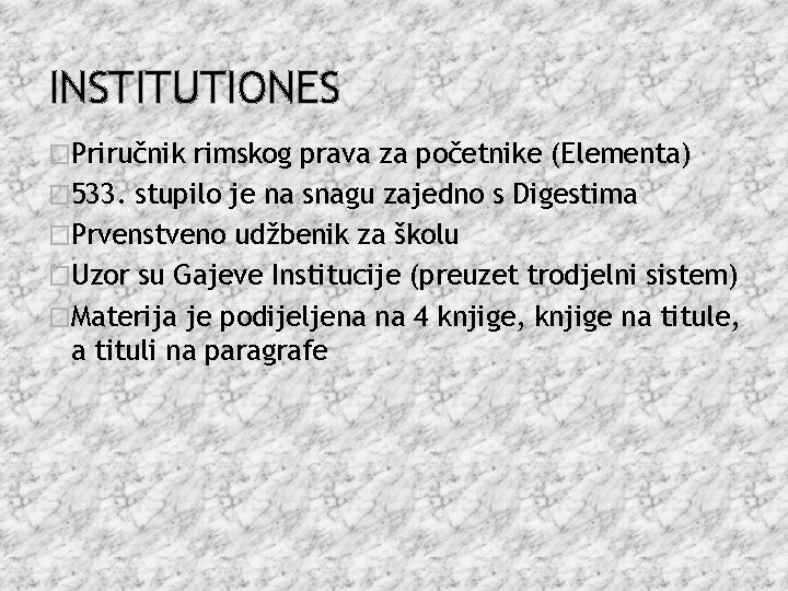 INSTITUTIONES �Priručnik rimskog prava za početnike (Elementa) � 533. stupilo je na snagu zajedno