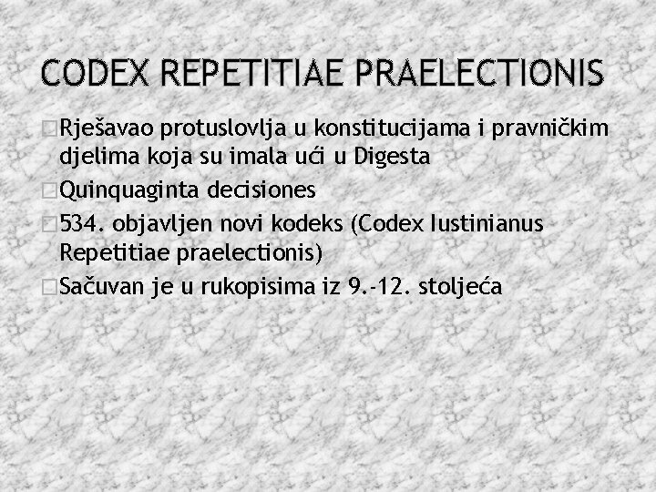 CODEX REPETITIAE PRAELECTIONIS �Rješavao protuslovlja u konstitucijama i pravničkim djelima koja su imala ući
