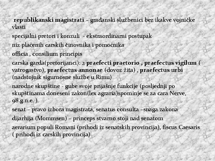 � republikanski magistrati – građanski službenici bez ikakve vojničke vlasti � specijalni pretori i