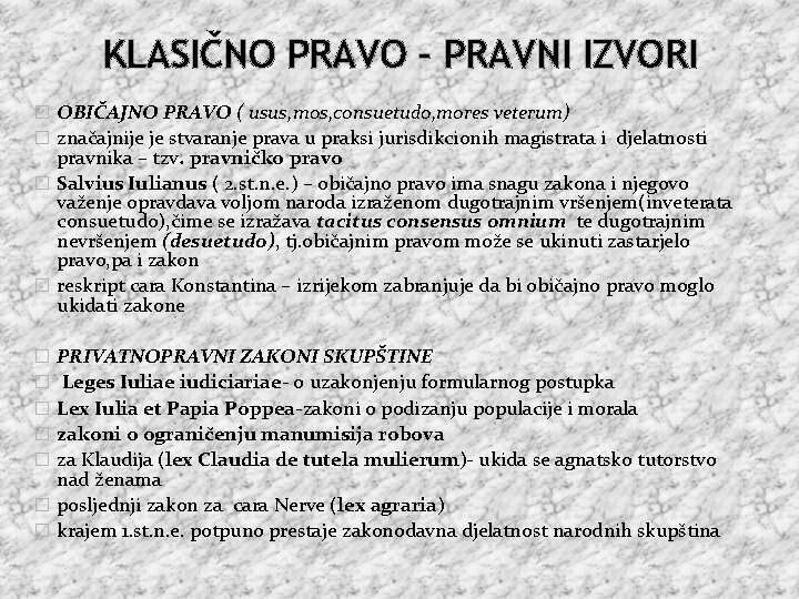 KLASIČNO PRAVO – PRAVNI IZVORI � OBIČAJNO PRAVO ( usus, mos, consuetudo, mores veterum)