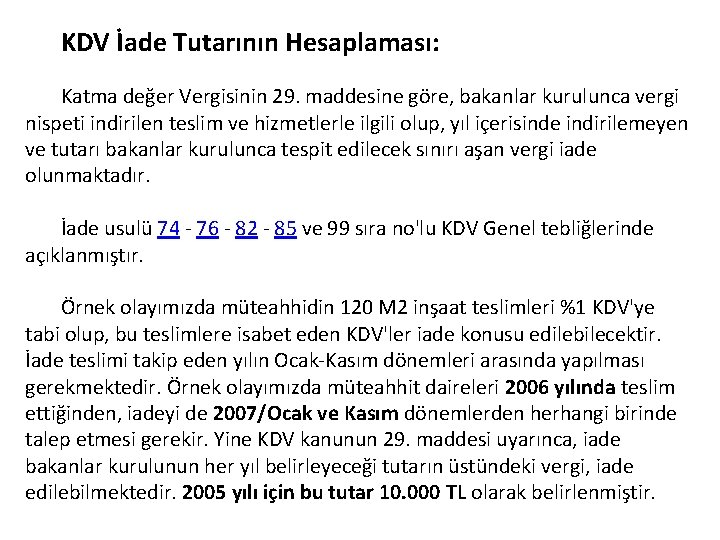  KDV İade Tutarının Hesaplaması: Katma değer Vergisinin 29. maddesine göre, bakanlar kurulunca vergi