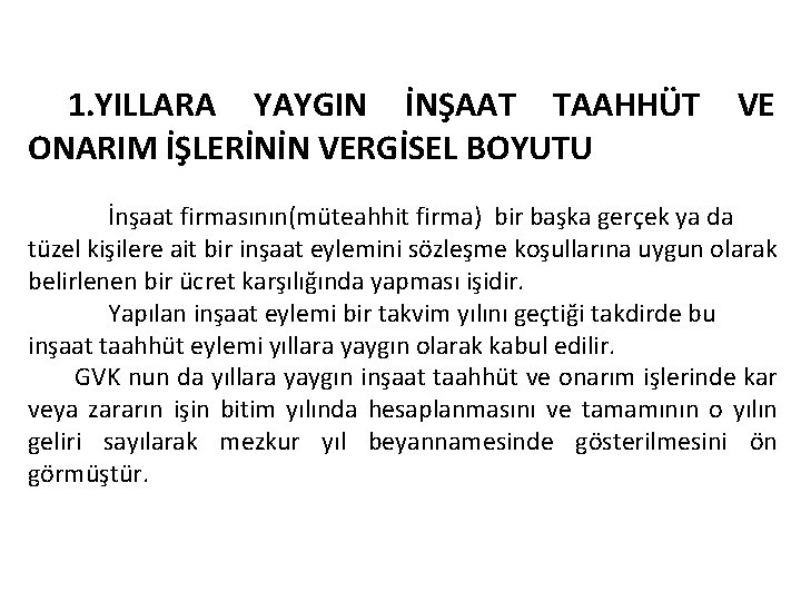 1. YILLARA YAYGIN İNŞAAT TAAHHÜT VE ONARIM İŞLERİNİN VERGİSEL BOYUTU İnşaat firmasının(müteahhit firma) bir