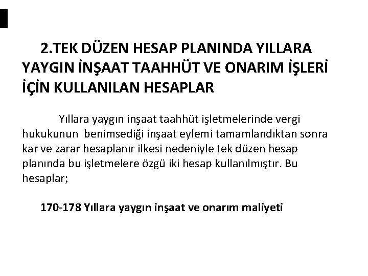 2. TEK DÜZEN HESAP PLANINDA YILLARA YAYGIN İNŞAAT TAAHHÜT VE ONARIM İŞLERİ İÇİN KULLANILAN