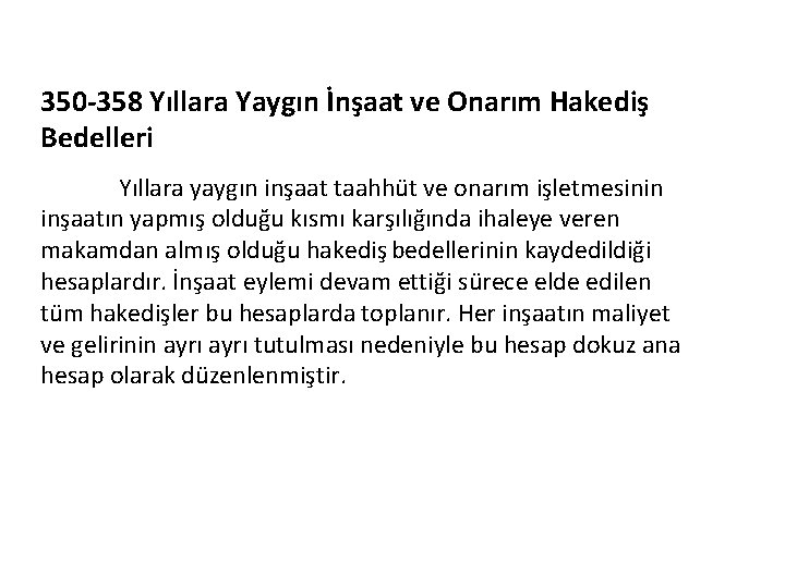 350 -358 Yıllara Yaygın İnşaat ve Onarım Hakediş Bedelleri Yıllara yaygın inşaat taahhüt ve