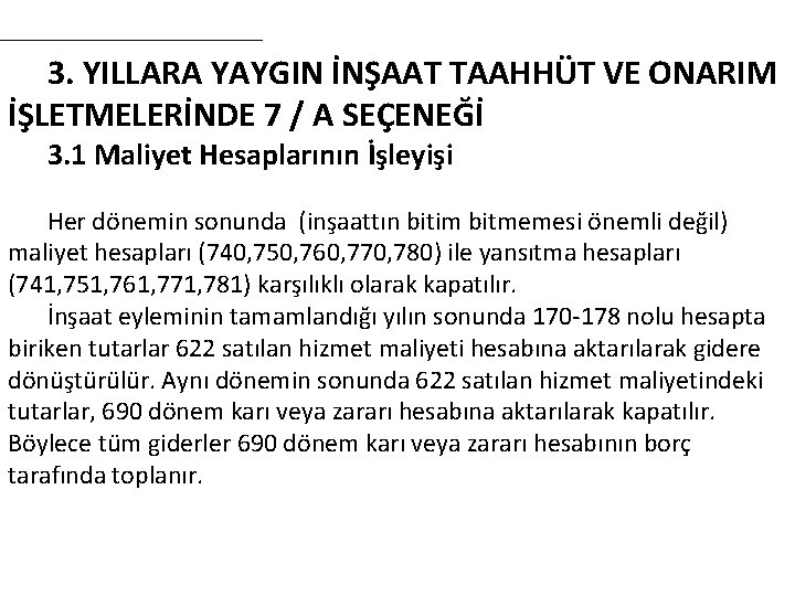 3. YILLARA YAYGIN İNŞAAT TAAHHÜT VE ONARIM İŞLETMELERİNDE 7 / A SEÇENEĞİ 3. 1