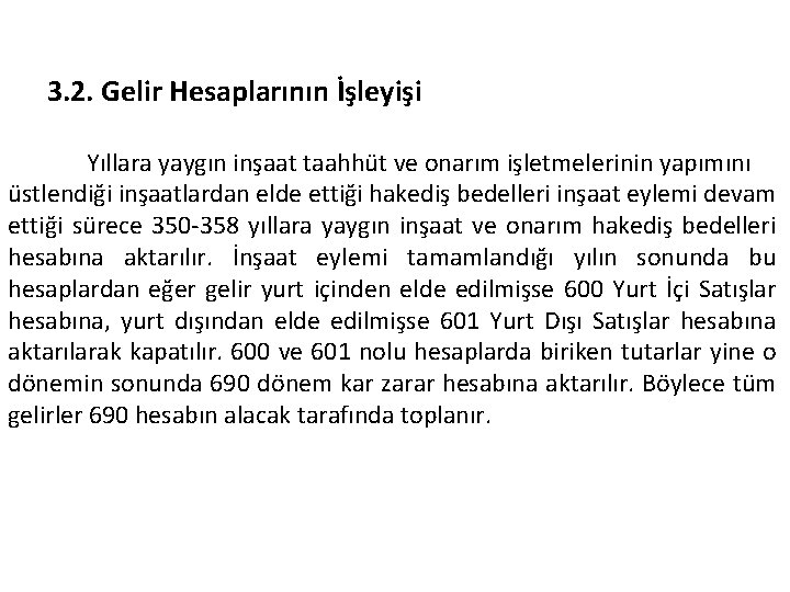 3. 2. Gelir Hesaplarının İşleyişi Yıllara yaygın inşaat taahhüt ve onarım işletmelerinin yapımını üstlendiği