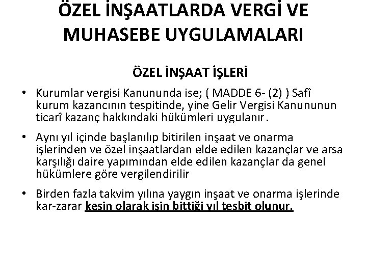 ÖZEL İNŞAATLARDA VERGİ VE MUHASEBE UYGULAMALARI ÖZEL İNŞAAT İŞLERİ • Kurumlar vergisi Kanununda ise;