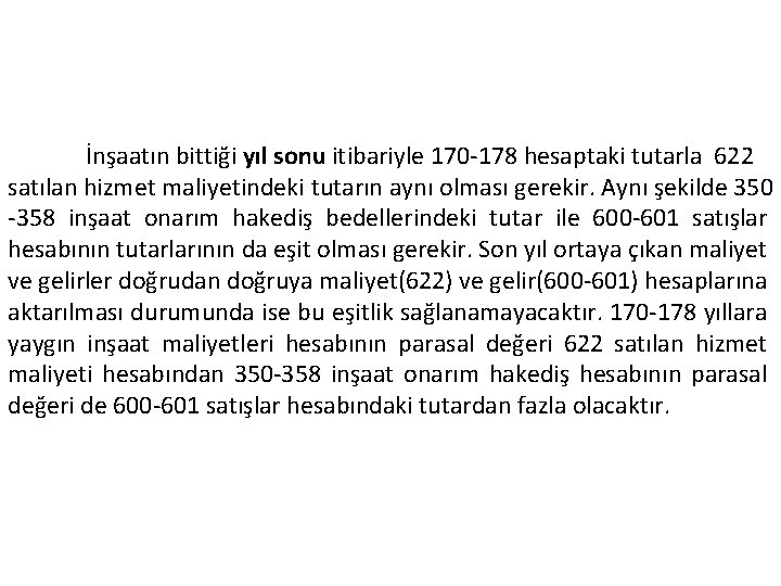 İnşaatın bittiği yıl sonu itibariyle 170 178 hesaptaki tutarla 622 satılan hizmet maliyetindeki tutarın