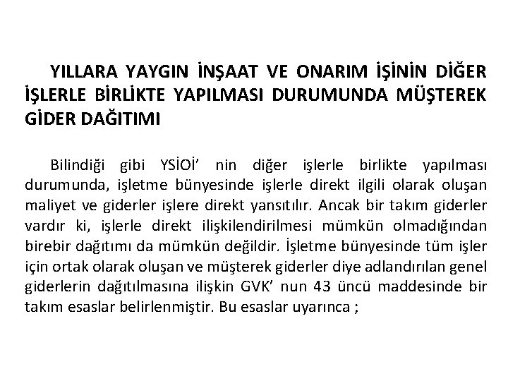 YILLARA YAYGIN İNŞAAT VE ONARIM İŞİNİN DİĞER İŞLERLE BİRLİKTE YAPILMASI DURUMUNDA MÜŞTEREK GİDER DAĞITIMI