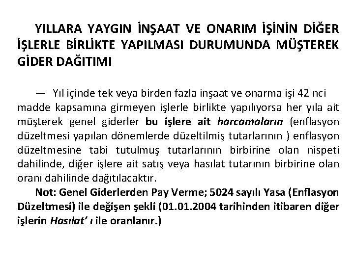 YILLARA YAYGIN İNŞAAT VE ONARIM İŞİNİN DİĞER İŞLERLE BİRLİKTE YAPILMASI DURUMUNDA MÜŞTEREK GİDER DAĞITIMI