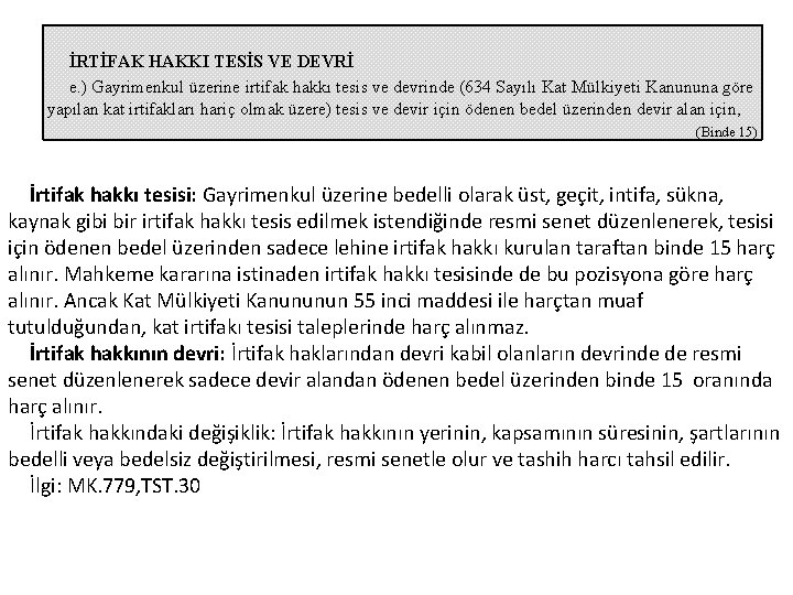  İRTİFAK HAKKI TESİS VE DEVRİ e. ) Gayrimenkul üzerine irtifak hakkı tesis ve