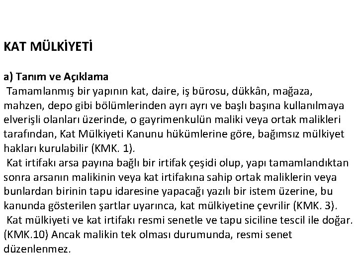 KAT MÜLKİYETİ a) Tanım ve Açıklama Tamamlanmış bir yapının kat, daire, iş bürosu, dükkân,