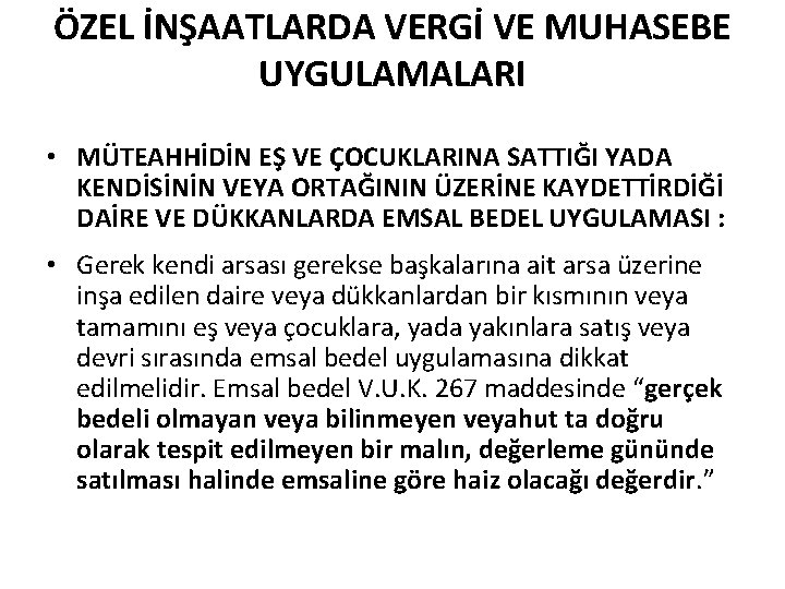 ÖZEL İNŞAATLARDA VERGİ VE MUHASEBE UYGULAMALARI • MÜTEAHHİDİN EŞ VE ÇOCUKLARINA SATTIĞI YADA KENDİSİNİN