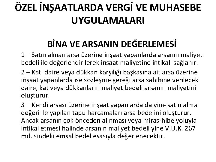 ÖZEL İNŞAATLARDA VERGİ VE MUHASEBE UYGULAMALARI BİNA VE ARSANIN DEĞERLEMESİ 1 – Satın alınan