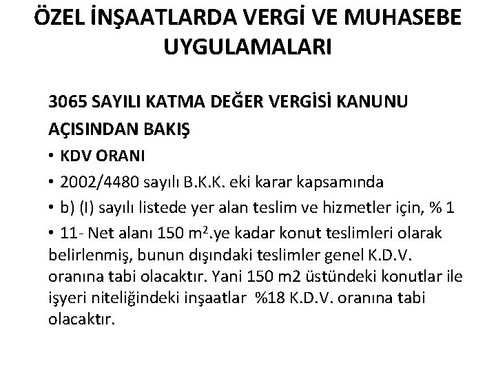 ÖZEL İNŞAATLARDA VERGİ VE MUHASEBE UYGULAMALARI 3065 SAYILI KATMA DEĞER VERGİSİ KANUNU AÇISINDAN BAKIŞ