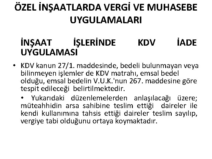 ÖZEL İNŞAATLARDA VERGİ VE MUHASEBE UYGULAMALARI İNŞAAT İŞLERİNDE UYGULAMASI KDV İADE • KDV kanun