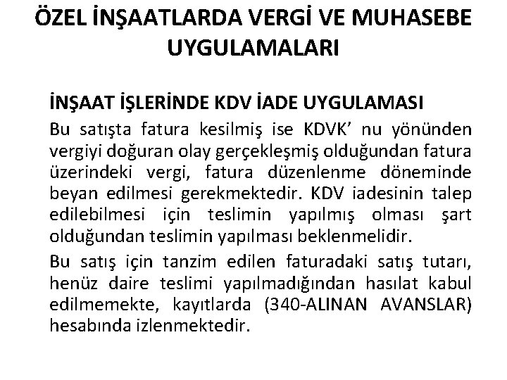 ÖZEL İNŞAATLARDA VERGİ VE MUHASEBE UYGULAMALARI İNŞAAT İŞLERİNDE KDV İADE UYGULAMASI Bu satışta fatura