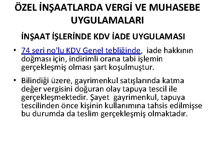 ÖZEL İNŞAATLARDA VERGİ VE MUHASEBE UYGULAMALARI İNŞAAT İŞLERİNDE KDV İADE UYGULAMASI • 74 seri