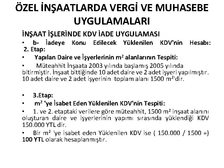 ÖZEL İNŞAATLARDA VERGİ VE MUHASEBE UYGULAMALARI İNŞAAT İŞLERİNDE KDV İADE UYGULAMASI • b- İadeye