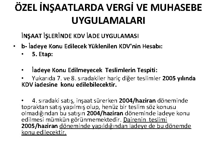 ÖZEL İNŞAATLARDA VERGİ VE MUHASEBE UYGULAMALARI İNŞAAT İŞLERİNDE KDV İADE UYGULAMASI • b- İadeye