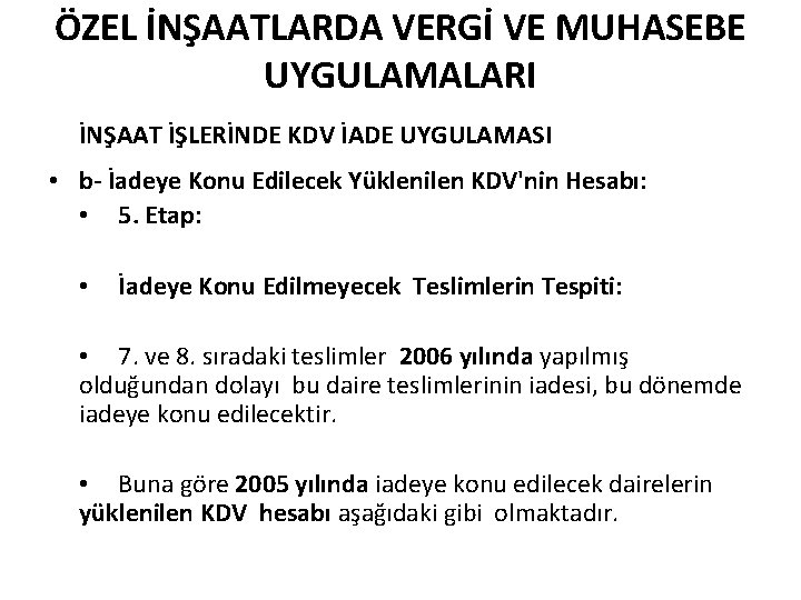 ÖZEL İNŞAATLARDA VERGİ VE MUHASEBE UYGULAMALARI İNŞAAT İŞLERİNDE KDV İADE UYGULAMASI • b- İadeye