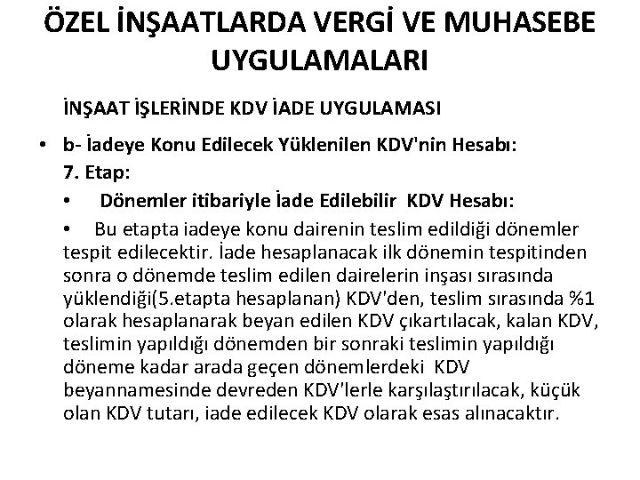 ÖZEL İNŞAATLARDA VERGİ VE MUHASEBE UYGULAMALARI İNŞAAT İŞLERİNDE KDV İADE UYGULAMASI • b- İadeye