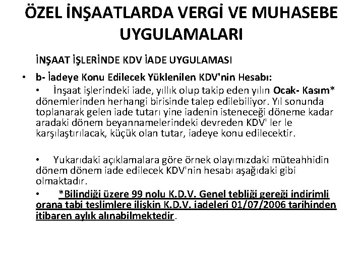 ÖZEL İNŞAATLARDA VERGİ VE MUHASEBE UYGULAMALARI İNŞAAT İŞLERİNDE KDV İADE UYGULAMASI • b- İadeye