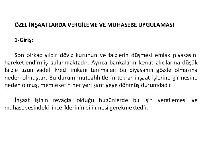 ÖZEL İNŞAATLARDA VERGİLEME VE MUHASEBE UYGULAMASI 1 -Giriş: Son birkaç yıldır döviz kurunun ve