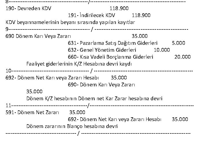 8 / 190 Devreden KDV 118. 900 191 İndirilecek KDV 118. 900 KDV beyannamelerinin