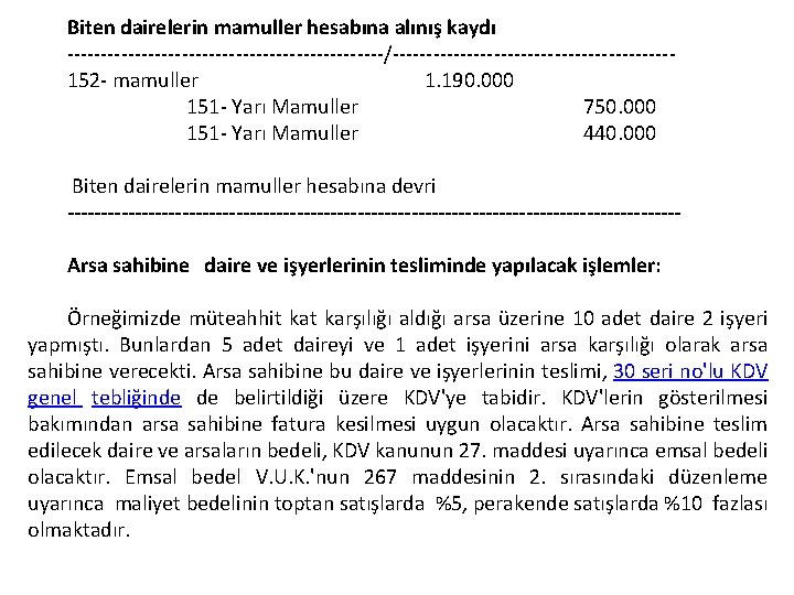 Biten dairelerin mamuller hesabına alınış kaydı / 152 mamuller 1. 190. 000 151 Yarı