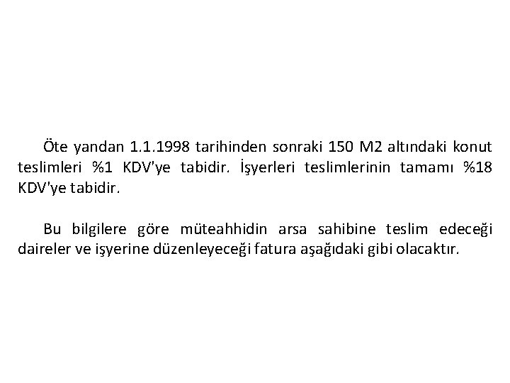  Öte yandan 1. 1. 1998 tarihinden sonraki 150 M 2 altındaki konut teslimleri