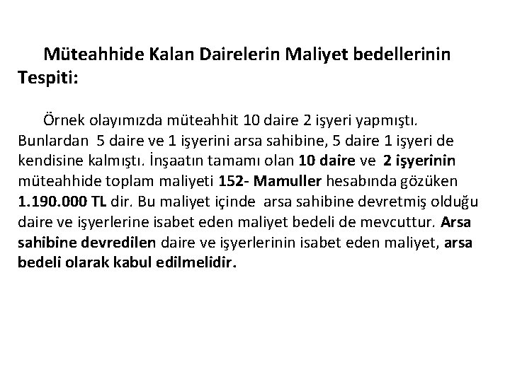 Müteahhide Kalan Dairelerin Maliyet bedellerinin Tespiti: Örnek olayımızda müteahhit 10 daire 2 işyeri yapmıştı.