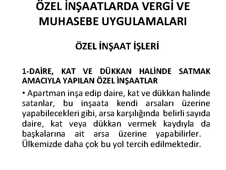 ÖZEL İNŞAATLARDA VERGİ VE MUHASEBE UYGULAMALARI ÖZEL İNŞAAT İŞLERİ 1 -DAİRE, KAT VE DÜKKAN
