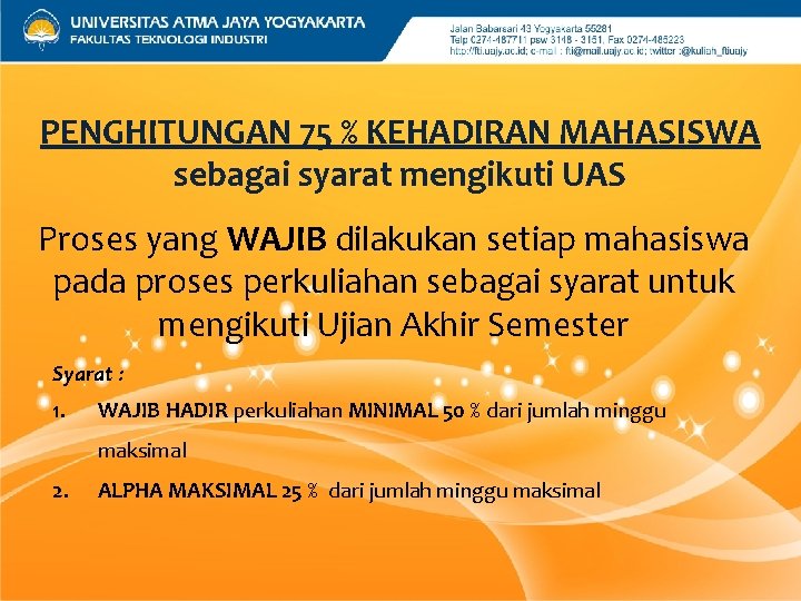 PENGHITUNGAN 75 % KEHADIRAN MAHASISWA sebagai syarat mengikuti UAS Proses yang WAJIB dilakukan setiap