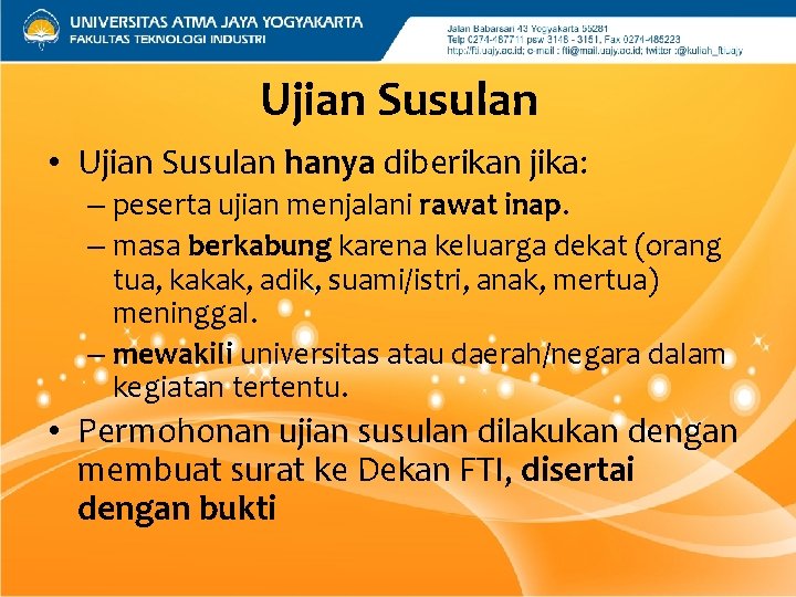 Ujian Susulan • Ujian Susulan hanya diberikan jika: – peserta ujian menjalani rawat inap.