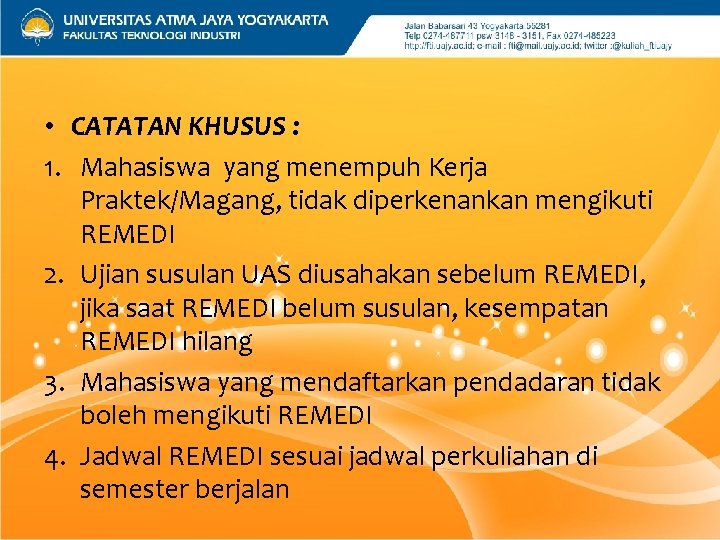  • CATATAN KHUSUS : 1. Mahasiswa yang menempuh Kerja Praktek/Magang, tidak diperkenankan mengikuti