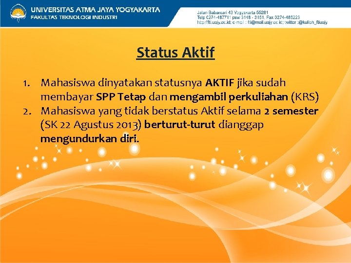 Status Aktif 1. Mahasiswa dinyatakan statusnya AKTIF jika sudah membayar SPP Tetap dan mengambil