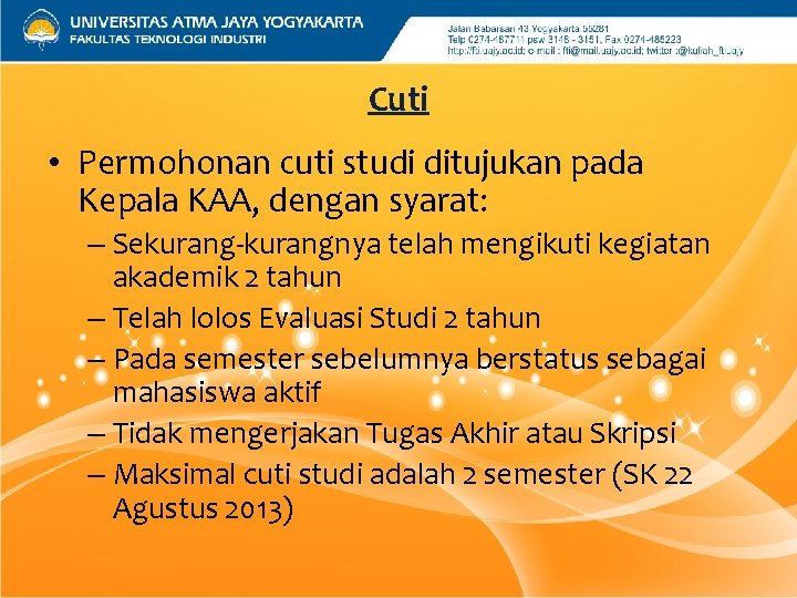 Cuti • Permohonan cuti studi ditujukan pada Kepala KAA, dengan syarat: – Sekurang-kurangnya telah