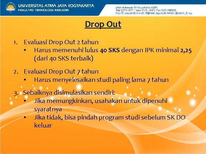 Drop Out 1. Evaluasi Drop Out 2 tahun • Harus memenuhi lulus 40 SKS