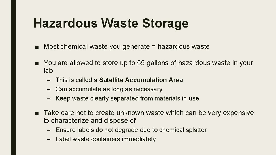 Hazardous Waste Storage ■ Most chemical waste you generate = hazardous waste ■ You