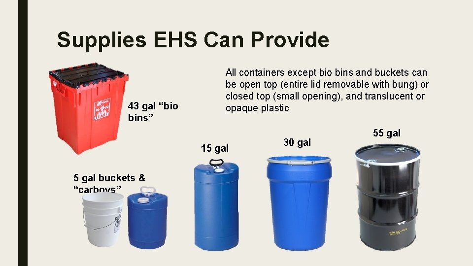 Supplies EHS Can Provide 43 gal “bio bins” All containers except bio bins and
