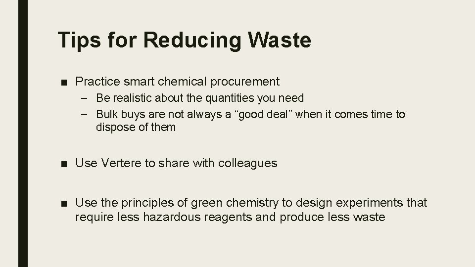 Tips for Reducing Waste ■ Practice smart chemical procurement – Be realistic about the