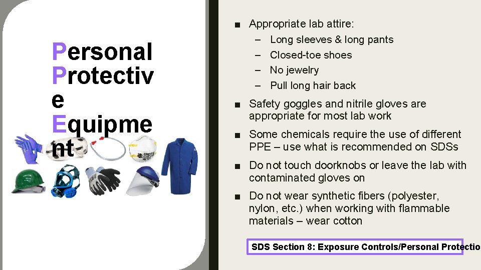 Personal Protectiv e Equipme nt ■ Appropriate lab attire: – Long sleeves & long