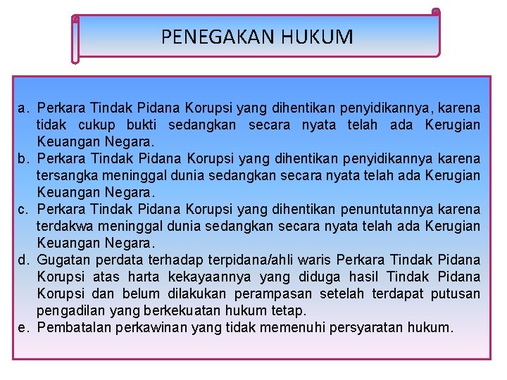 PENEGAKAN HUKUM a. Perkara Tindak Pidana Korupsi yang dihentikan penyidikannya, karena tidak cukup bukti