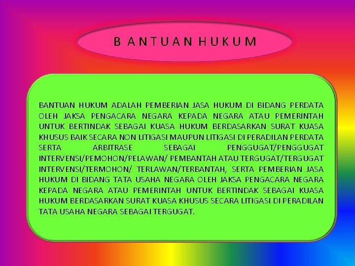 B ANTUAN HUKUM BANTUAN HUKUM ADALAH PEMBERIAN JASA HUKUM DI BIDANG PERDATA OLEH JAKSA
